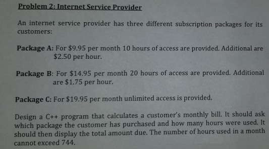  do an c++ if and else solution Problem 2: Internet Service
