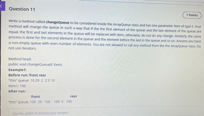 Question 11 7 Points Write a method called changeQueue to be considered