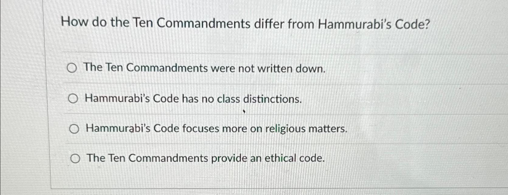  How do the Ten Commandments differ from Hammurabi's Code? The Ten