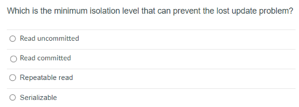  Which is the minimum isolation level that can prevent the lost