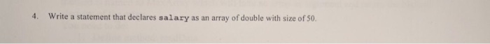  Java question Write a statement that declares salary as an array