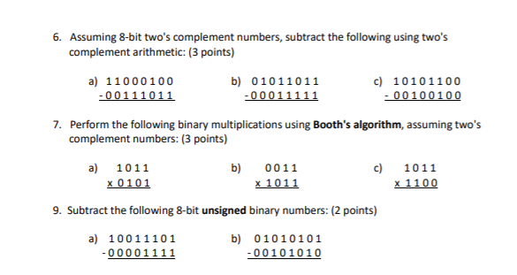  6. Assuming 8-bit two's complement numbers, subtract the following using two's