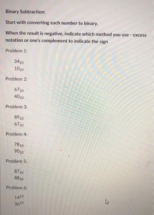  Binary Subtraction: Start with converting each number to binary. When the