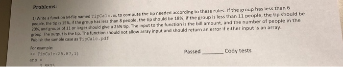  Problems: 1) Write a function M-file named TipCale.m, to compute the
