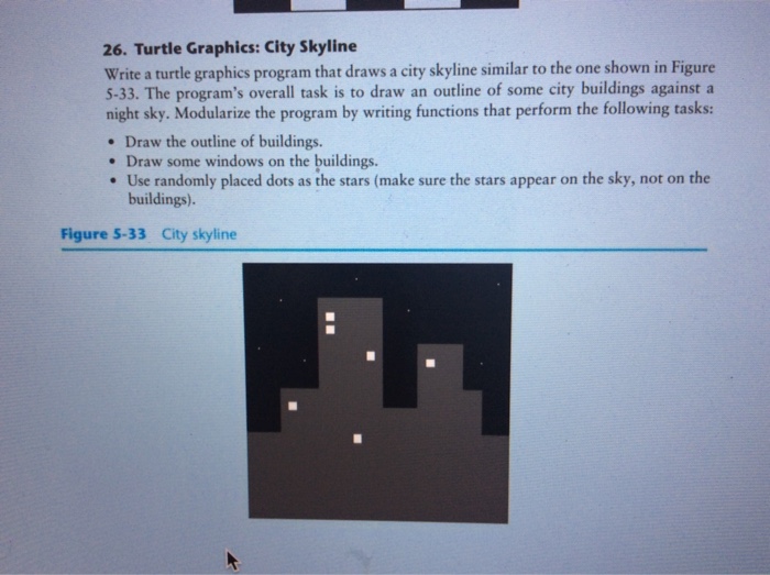in PYTHON 26. Turtle Graphics: City Skyline Write a turtle graphics program