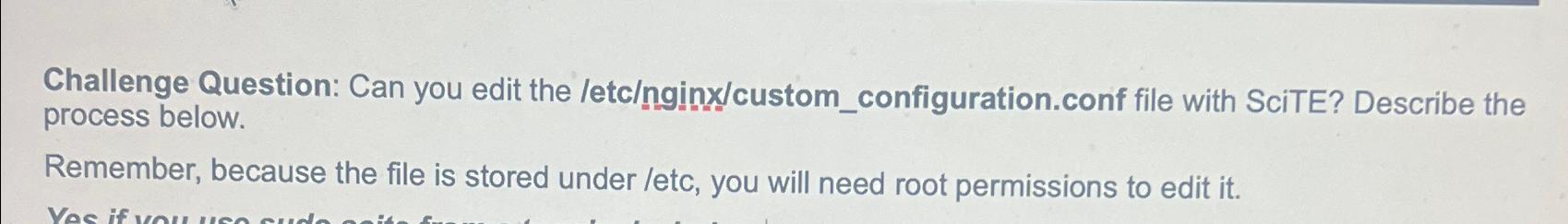  Challenge Question: Can you edit the letc/nginx/custom_configuration.conf file with SciTE? Describe