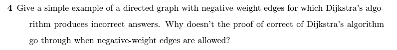  4 Give a simple example of a directed graph with negative-weight