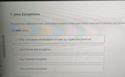 Java Exceptions If superclass method throws unchecked exception then overridden method