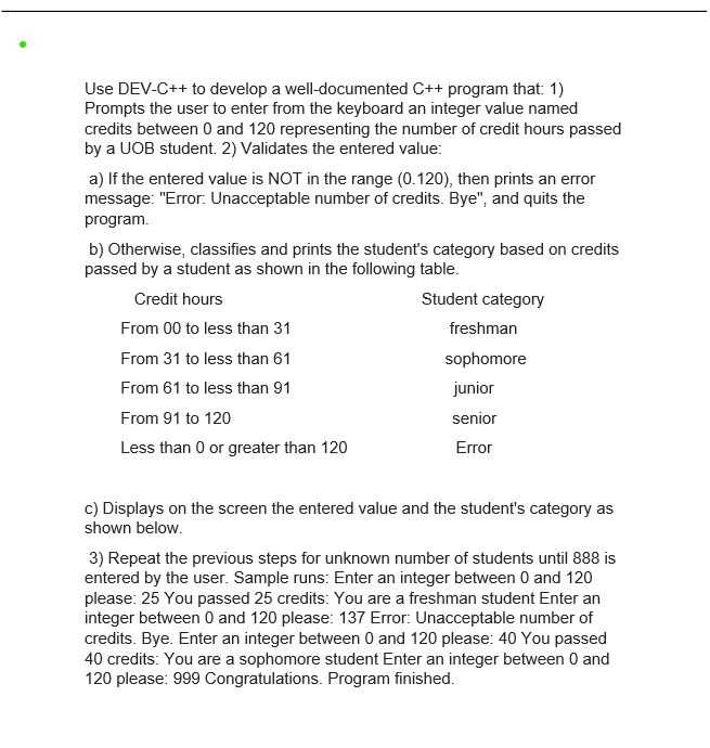 Plzzzz do fast Use DEV-C++ to develop a well-documented C++ program that: