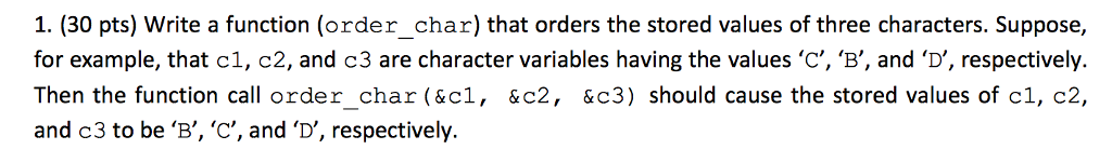 Must be coded using C: 1. (30 pts) Write a function (order