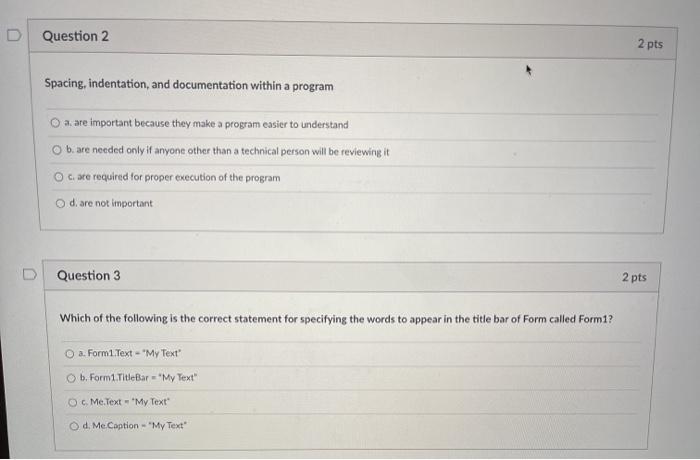 Visual Basic D Question 2 2 pts Spacing, indentation, and documentation within