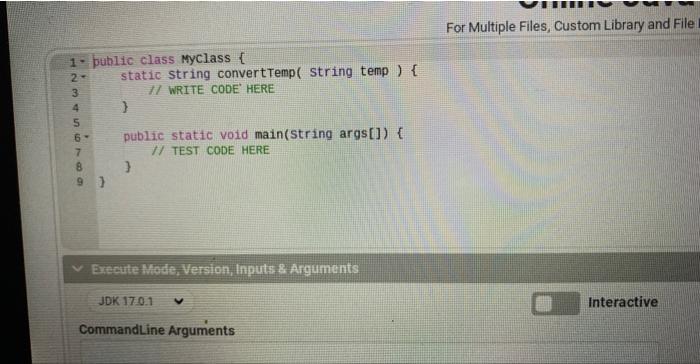 that converts Celsius to Fahrenheit and vice versa. Header: String convertTemp( String