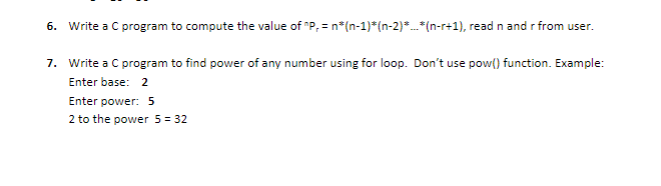 You must use a loop for solving these problems .... c language