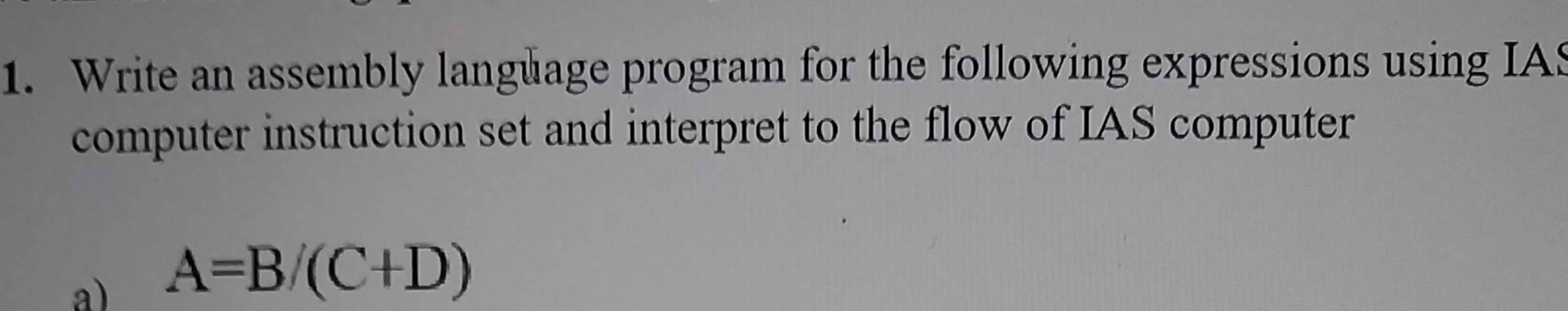  Write an assembly languiage program for the following expressions using IAS