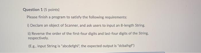  Question 1 (5 points) Please finish a program to satisfy the