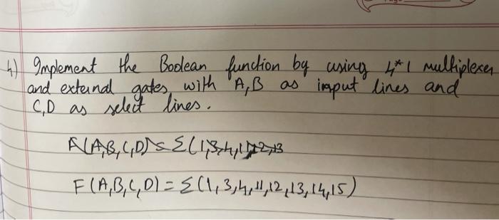  4) Implement the Boolean function by using 4* I multiplexer and