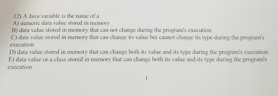  12) A Java variable is the name of a A) numeric