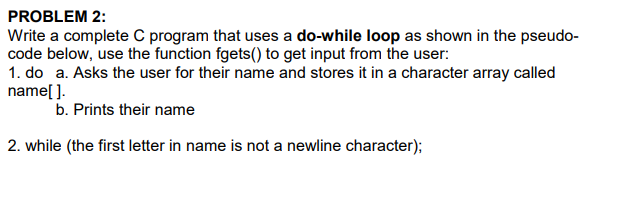  PROBLEM 2: Write a complete C program that uses a do-while