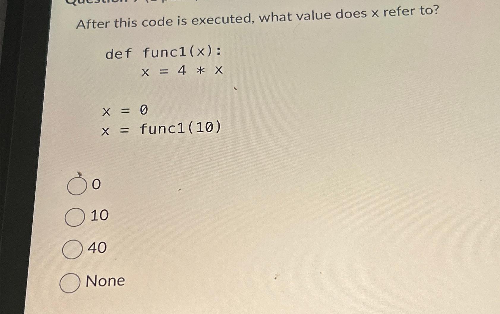  After this code is executed, what value does x refer to?