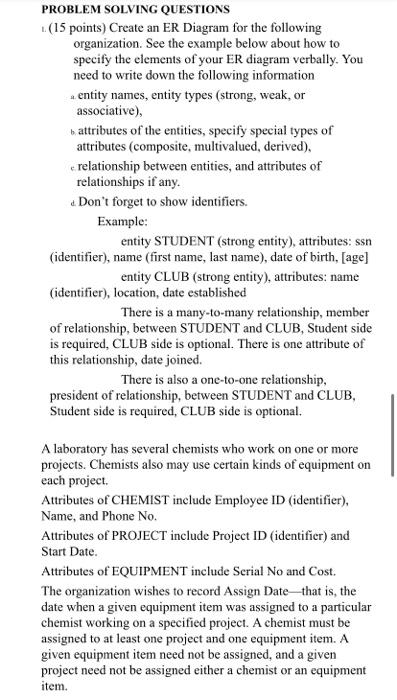  PROBLEM SOLVING QUESTIONS (15 points) Create an ER Diagram for the
