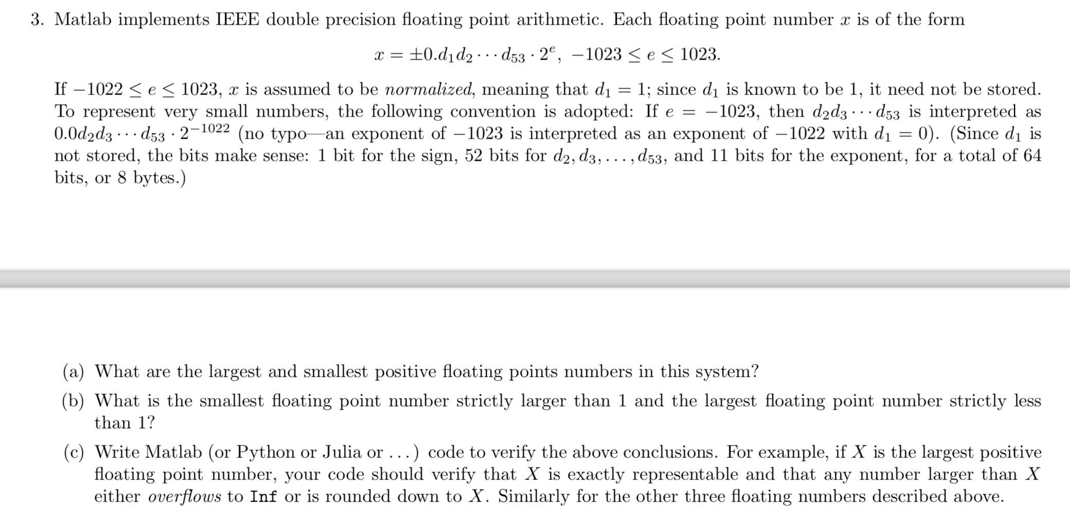  Matlab implements IEEE double precision floating point arithmetic. Each floating point