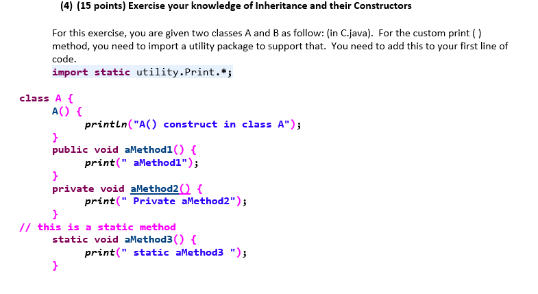 JAVA CODING: (4) (15 points) Exercise your knowledge of Inheritance and their