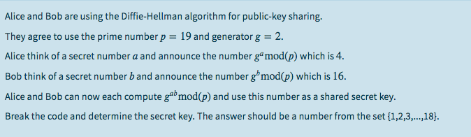  Alice and Bob are using the Diffie-Hellman algorithm for public-key sharing.