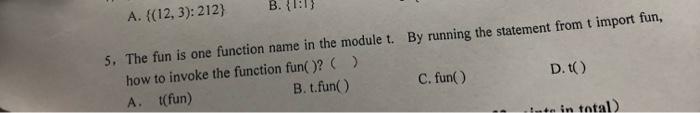python please B. 1:13 A. {(12,3): 212) 5. The fun is one