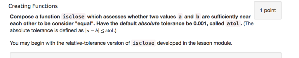 Language python Creating Functions Compose a function isclose which assesses whether two