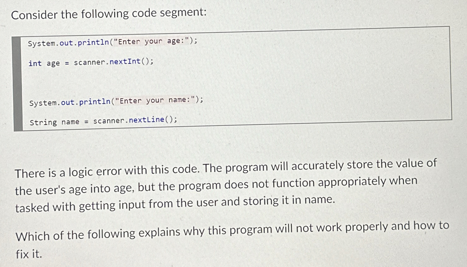  Consider the following code segment: System.out.println("Enter your age:"); int age =