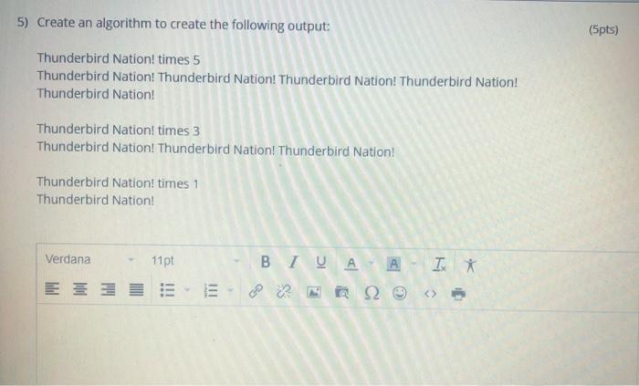  5) Create an algorithm to create the following output: (5pts) Thunderbird