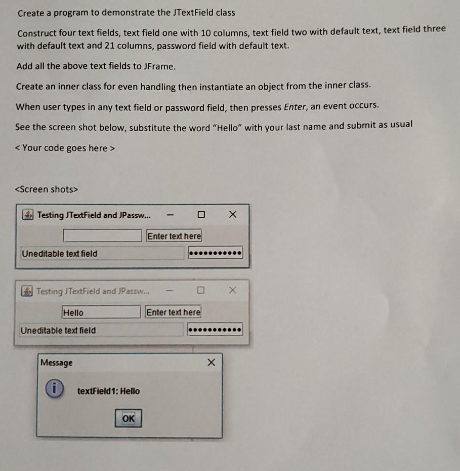 Java assignments: Swing Basics Create a program to demonstrate the JTextField