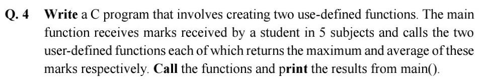  Q.4 Write a C program that involves creating two use-defined functions.