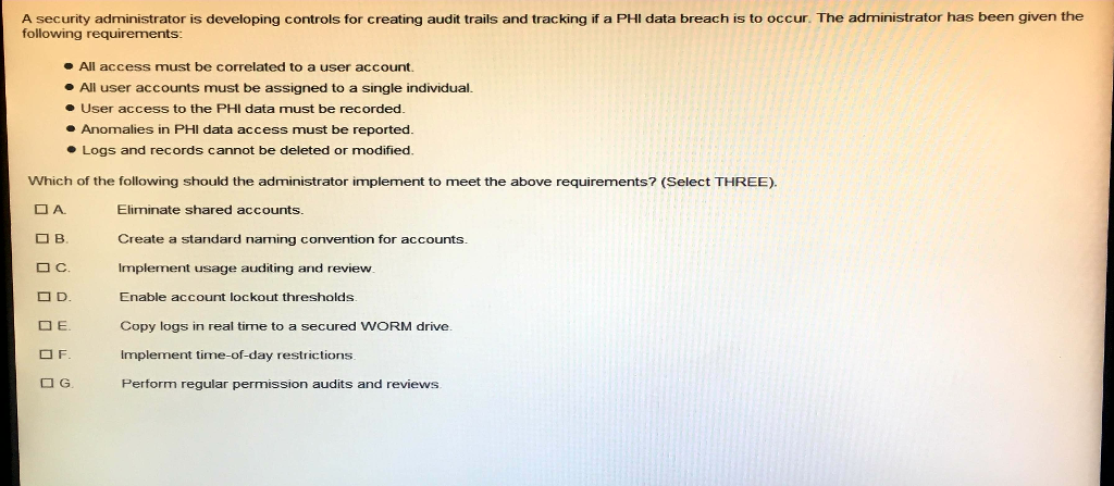  A security administrator is developing controls for creating audit trails and