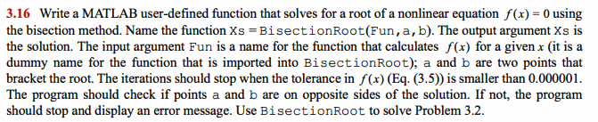 3.16 Write a MATLAB user-defined function that solves for a root