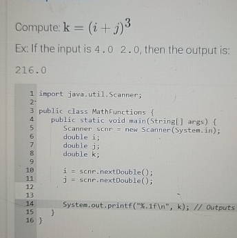  Compute: k=(i+j)3 Ex: If the input is 4.022, then the output