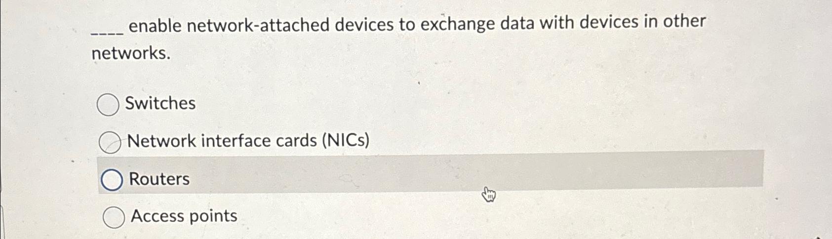  enable network-attached devices to exchange data with devices in other networks.
