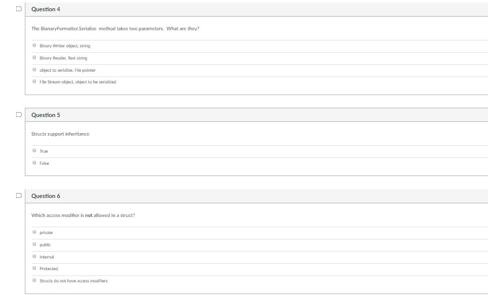  D Question 4 The BianaryFormatter Serialize method takes two parameters. What