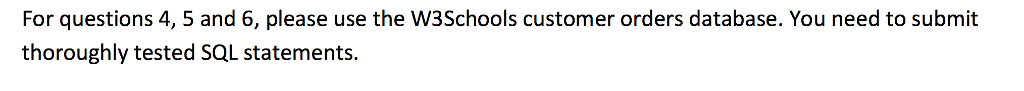 Database and SQL Questions Questions 4 5,6 https://www.w3schools.com/sql/trysql.asp?filename=trysql_select_all For questions 4, 5