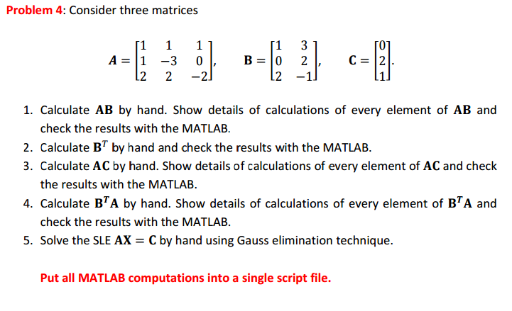  Consider three matrices A = [1 1 2 1 -3 2