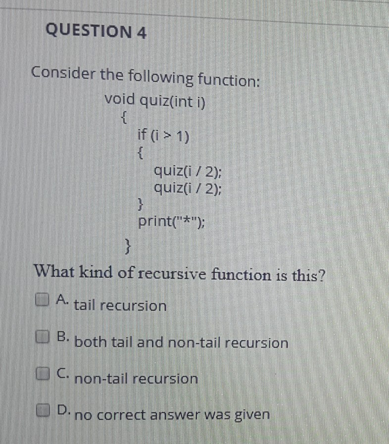 QUESTION 4 Consider the following function: void quiz(int i) if (i