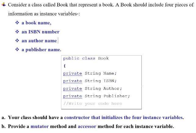 Consider a class called Book that represent a book. A Book