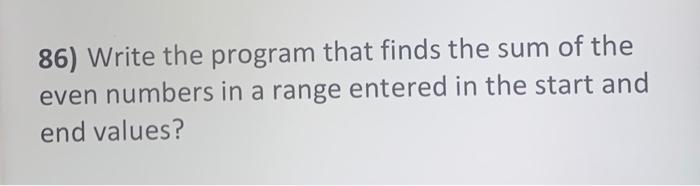 C programming 86) Write the program that finds the sum of the