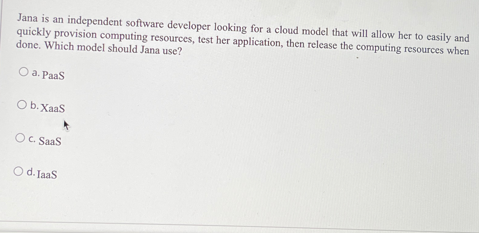  Jana is an independent software developer looking for a cloud model