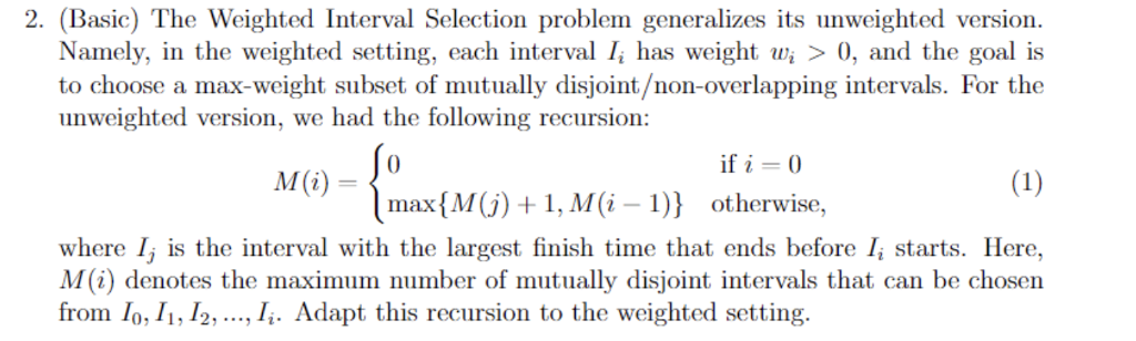  2. (Basic) The Weighted Interval Selection problem generalizes its unweighted version.