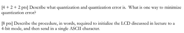  Describe what quantization and quantization error is. What is one way
