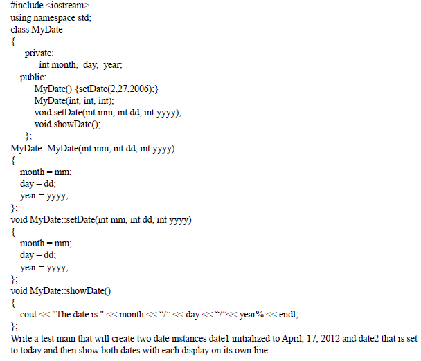  #Include using namespace std; class MyDate {private: int month, day, year;