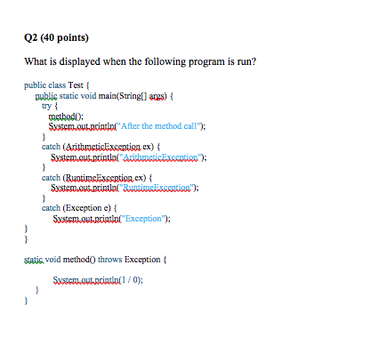  Q2 (40 points) What is displayed when the following program is