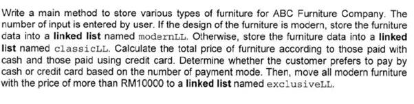 Thank you! Given the following Furniture, Linkedlist and Quebe ADTS: public class