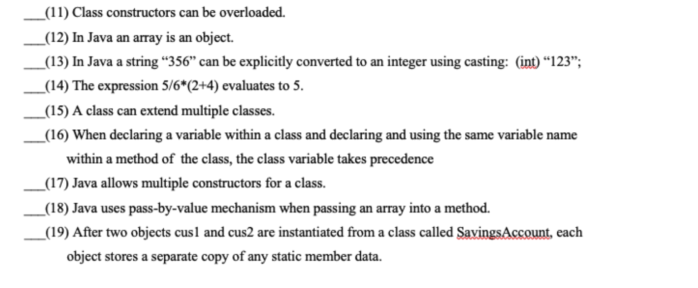  (11) Class constructors can be overloaded. (12) In Java an array